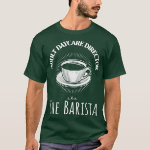 Vuxens chef för dagvård, känd som barista t shirt