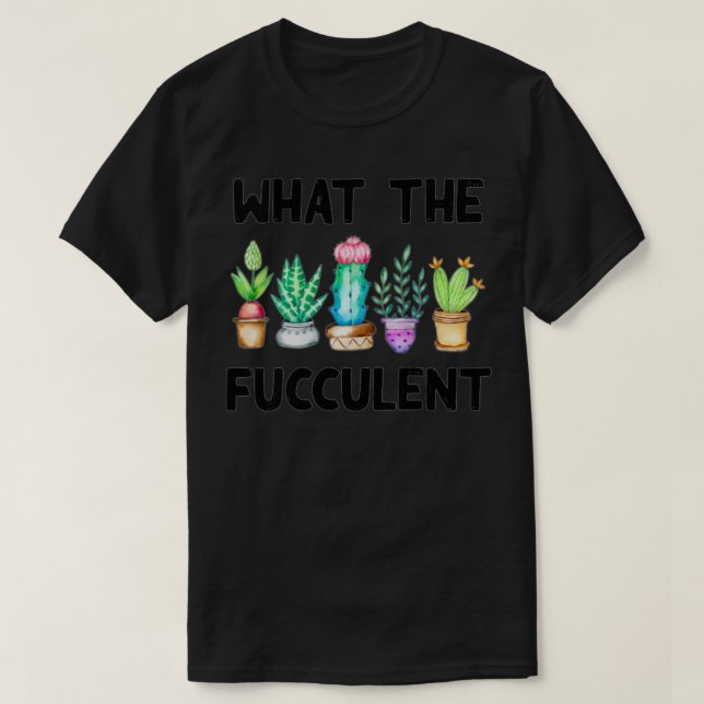 Vuxna Roligten Fucculent Succulent Cactus Pun T Shirt (Design framsida)
