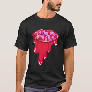 Vuxna Spara Drama för din Mamma Brev i läpparna T Shirt