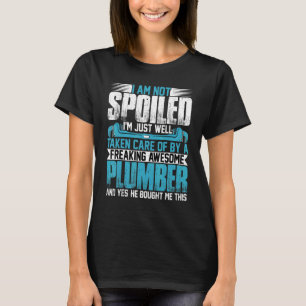 VVS-Ehemaka Jag är inte bortskämd Jag är rörmokar T Shirt