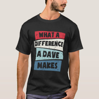 W A Difference A Dave Makes T Shirt