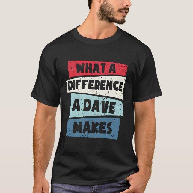 W A Difference A Dave Makes T Shirt (Framsida)
