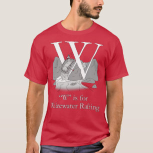 W är för Whitewater Raiting T Shirt