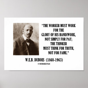 W.E.B. Dubois Worker måste arbeta med Thinker Trut Poster
