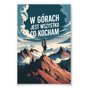 W górach jest wszystko co kocham fototryck