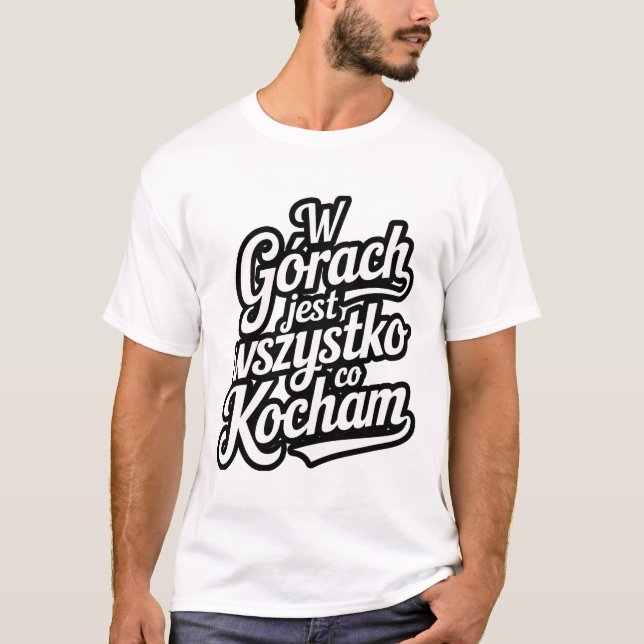 W górach jest wszystko co kocham t shirt (Framsida)