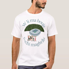W Li morsa Bouja Machi Maghribi Funny T Shirt