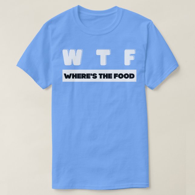 W T F var livsmedlet T Shirt (Design framsida)