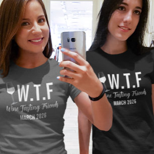 W T F Vin Tasting Friends T Shirt