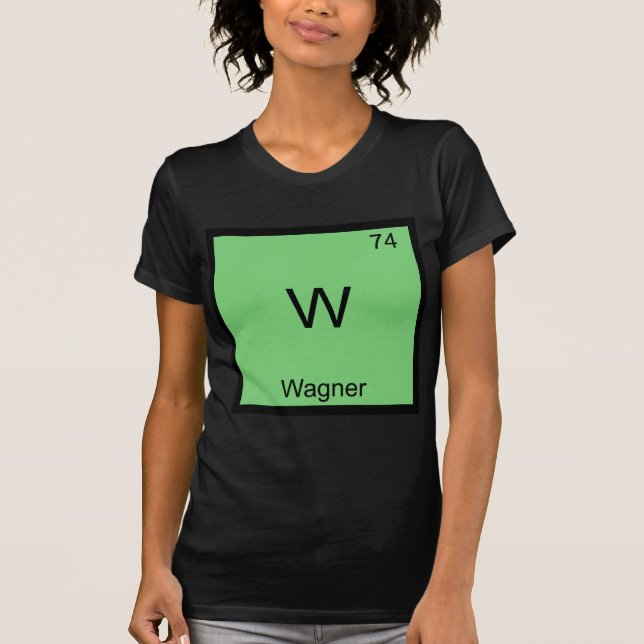 W - Wagner Rolig Kemiskt Elementsymbol T-Shirt (Framsida)