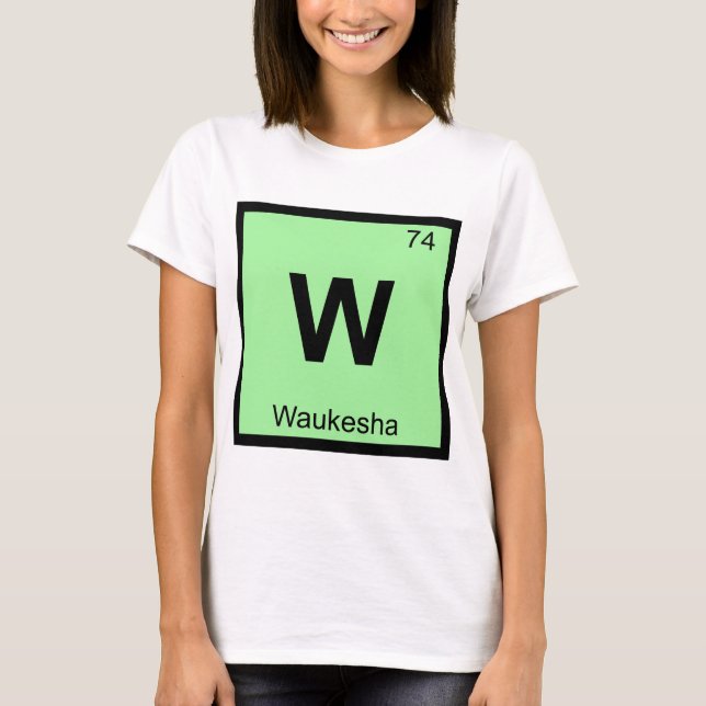 W - Waukesha Wisconsin Kemi Periodiska Systemet Tee (Framsida)