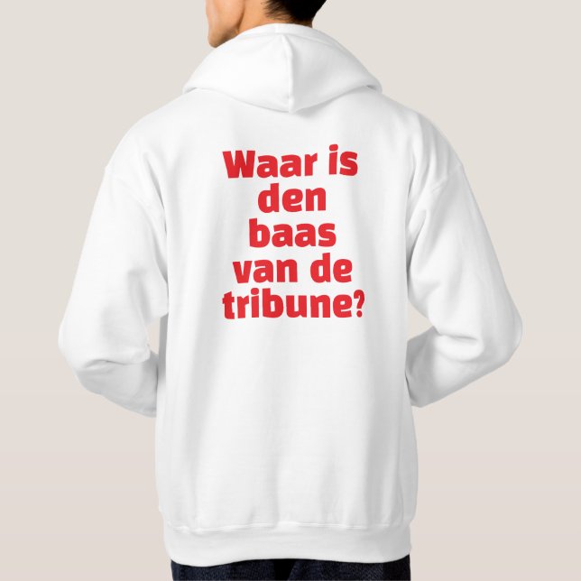 "Waar is den baas van de tribune?" - Hoodie  (Baksida)