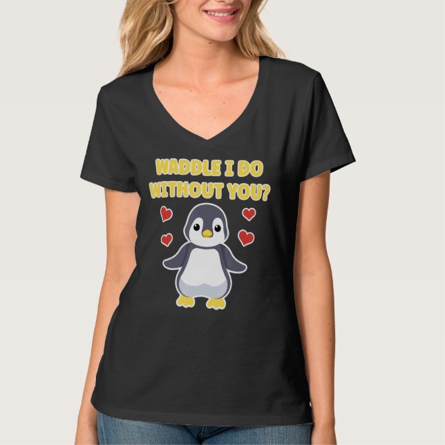 Waddle jag gör utan dig Cute Penguin T Shirt (Framsida)