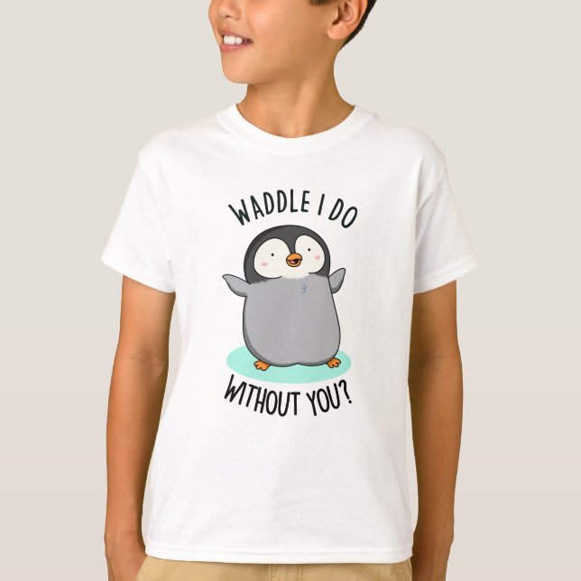 Waddle jag gör utan dig, unge Penguin Pun T Shirt (Framsida)