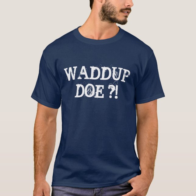 WADDUP-DOE?! TEE SHIRT (Framsida)