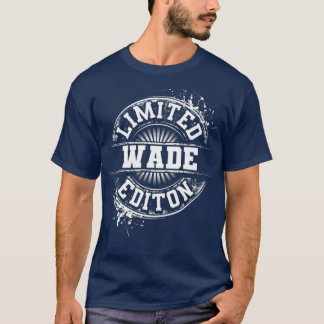 WADE Begränsad Edition Funny Personlig Namn T Shirt