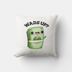 Wads Up Funny Money Pun Kudde