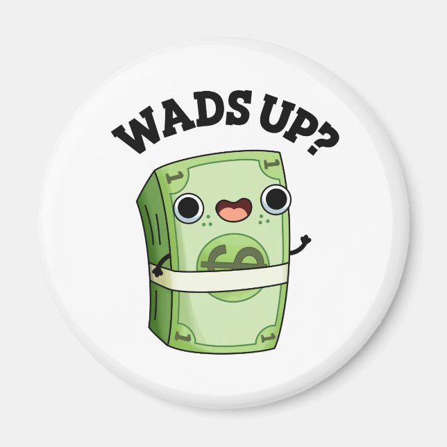 Wads Up Funny Money Pun Magnet (Framsidan)