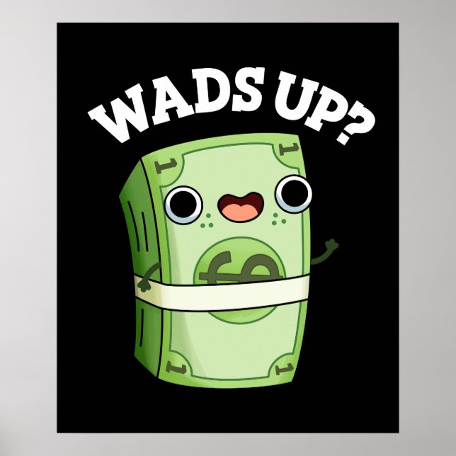 Wads Up Funny Money Pun Mörk BG Poster (Framsidan)