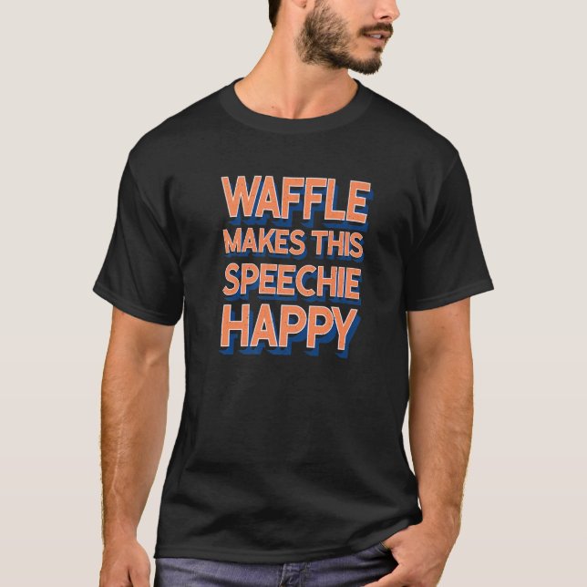 Waffle Makes This Speechie Happy Speech Therapy T Shirt (Framsida)
