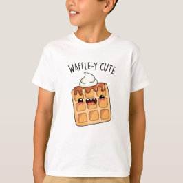 Waffle-y Funny Waffle Pun T Shirt