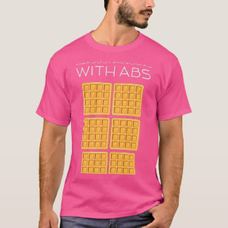 Waffles Are Just Pancakes With Abs Funny Baker T Shirt