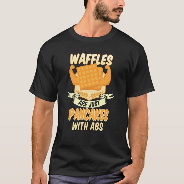 Waffles are just Pancakes with Abs Gym Waffle T Shirt (Framsida)