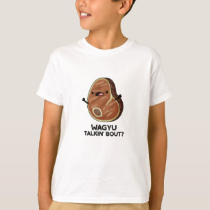 Wagyu Talkin Bout Funny Kött Steak Pun T Shirt