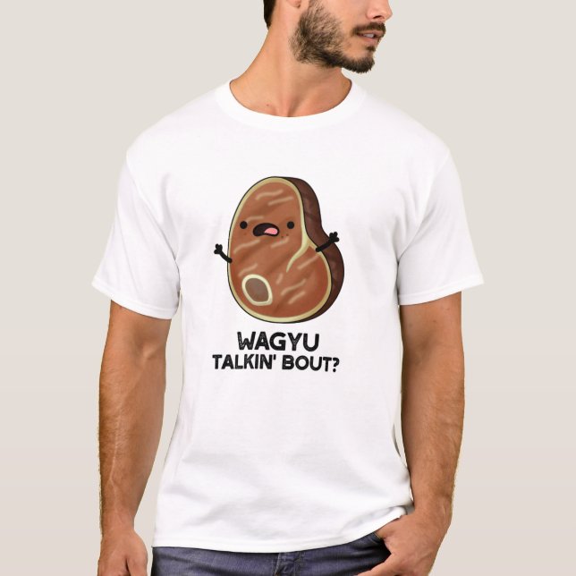 Wagyu Talkin Bout Funny Kött Steak Pun T Shirt (Framsida)