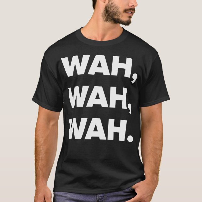 Wah Wah Wah. T Shirt (Framsida)