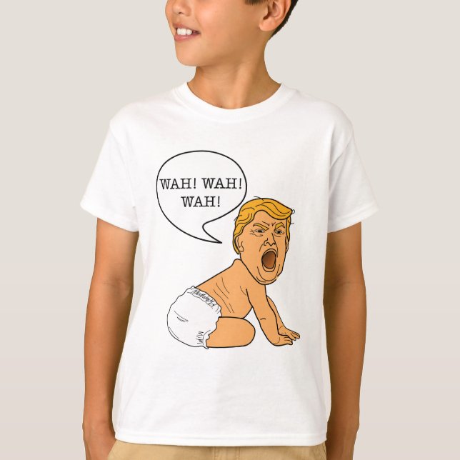 Wah Wah Wah Whining Baby Trump T Shirt (Framsida)