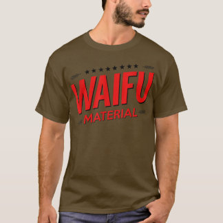 Waifu Material Kawaii Anime Manga Japan School Ne T Shirt