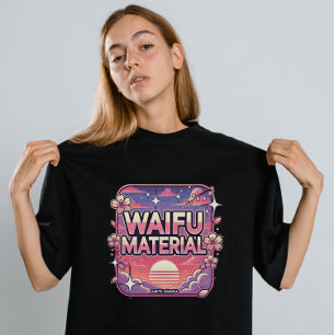 Waifu-material" T Shirt