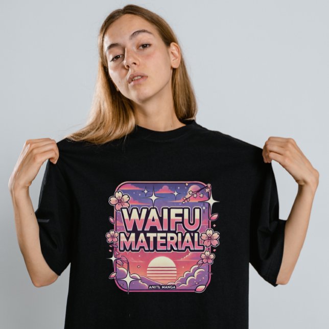 Waifu-material" T Shirt (Skapare uppladdad)