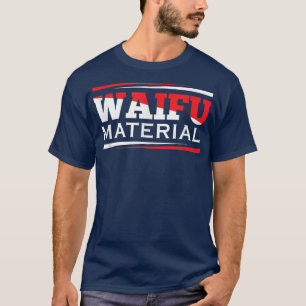 Waifu MaterialKawaii Anime Manga Japan School Nerd T Shirt