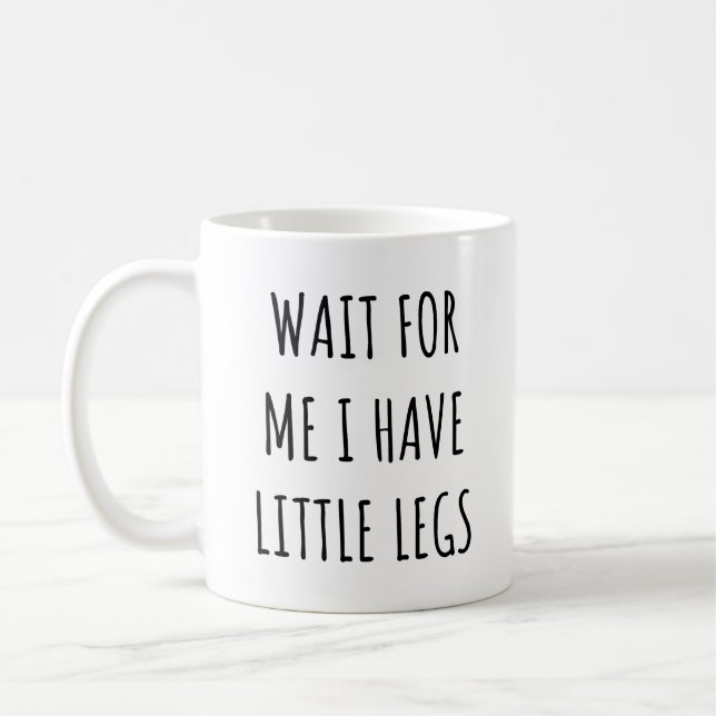Wait for Me I Have Little Legs Funny Short Legs Kaffemugg (Vänster)