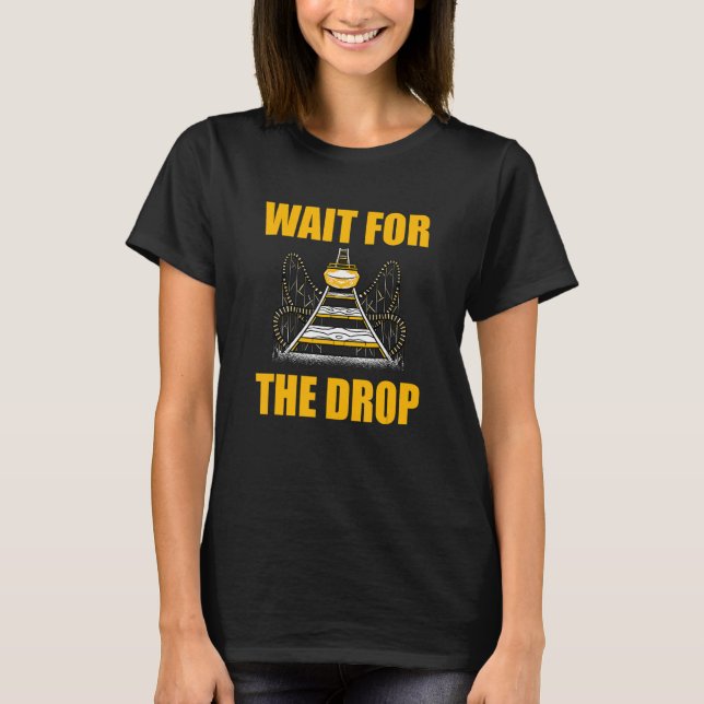 Wait For The Drop Amusement Park Roller Coaster T Shirt (Framsida)
