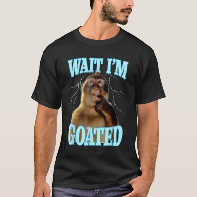 Wait I'm Goated Funny Thinking Monkey Meme Brainro T Shirt (Framsida)