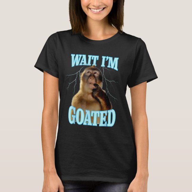 Wait I'm Goated Funny Thinking Monkey Meme Brainro T Shirt (Framsida)