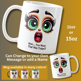 Wait That Was Today? Fabulous Eyes Funny Face Kaffemugg