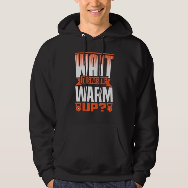 Wait This Was The Warm Up Powerlifting Weightlifti Hoodie (Framsida)