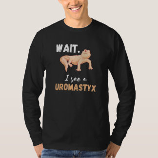 Wait Uromastyx Lizard Reptile Agamid Pet Uromastyx T Shirt