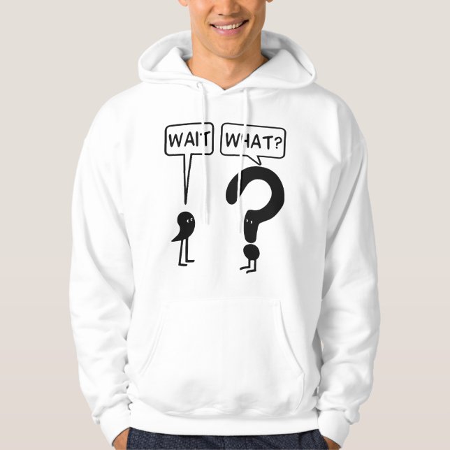 Wait What Funny Grammar Questioning Punctuation T Hoodie (Framsida)