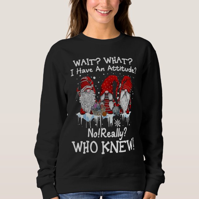 Wait What I Have An Attitude Gnome Snow Christmas T Shirt (Framsida)
