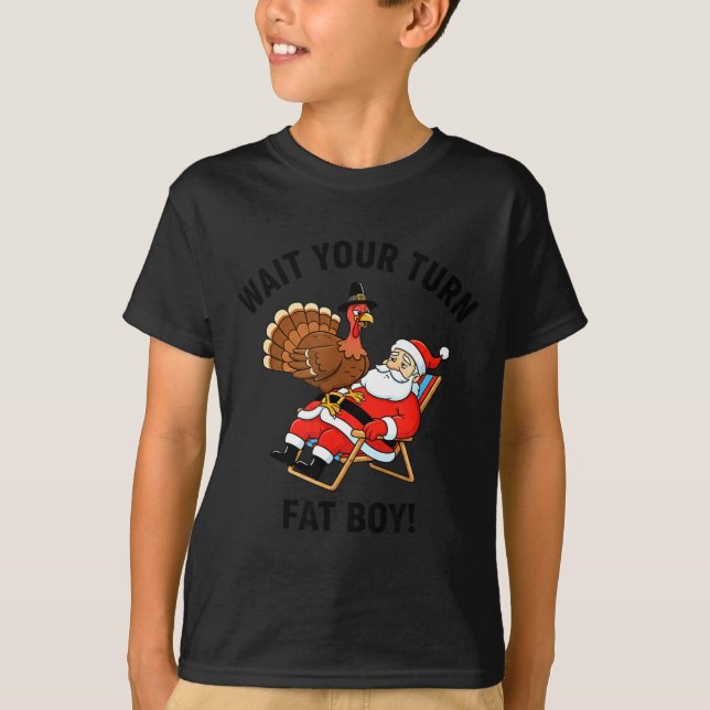 Wait Your Turn Fat Boy Funny Santa &amp; Turkey Ch T Shirt (Framsida)