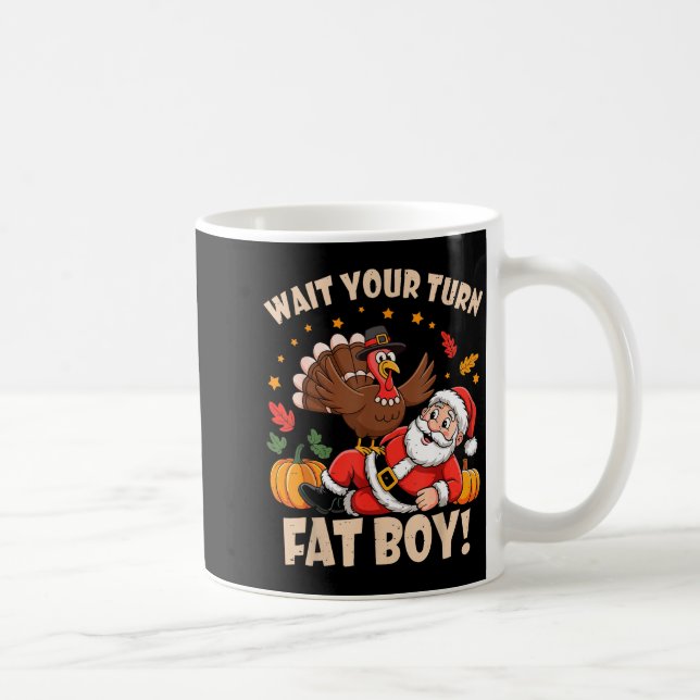 Wait Your Turn Fat Boy Funny Thanksgiving Christma Kaffemugg (Höger)