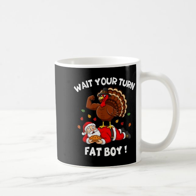 Wait Your Turn Fat Boy Funny Thanksgiving Christma Kaffemugg (Höger)