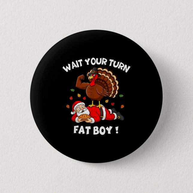 Wait Your Turn Fat Boy Funny Thanksgiving Christma Knapp (Framsida)