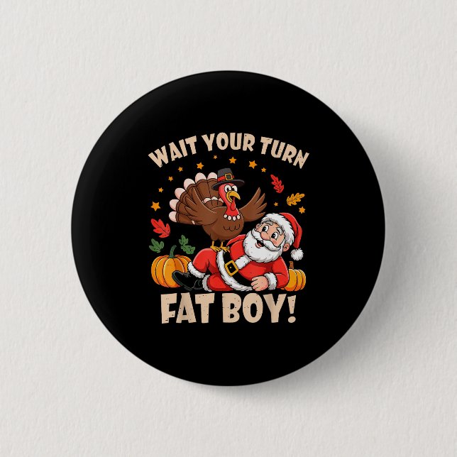 Wait Your Turn Fat Boy Funny Thanksgiving Christma Knapp (Framsida)