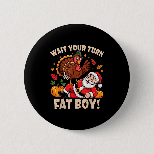 Wait Your Turn Fat Boy Funny Thanksgiving Christma Knapp (Framsida)